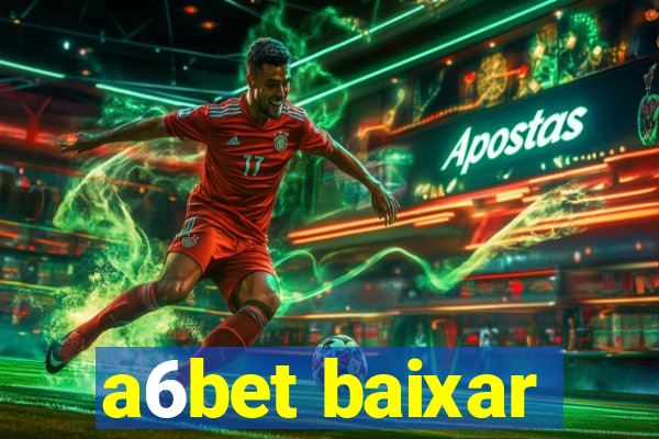 a6bet baixar